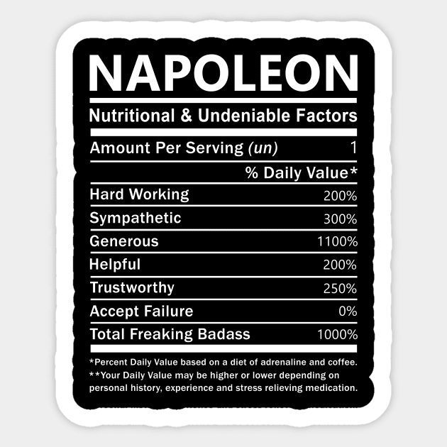 Napoleon Name T Shirt - Napoleon Nutritional and Undeniable Name Factors Gift Item Tee Sticker by nikitak4um